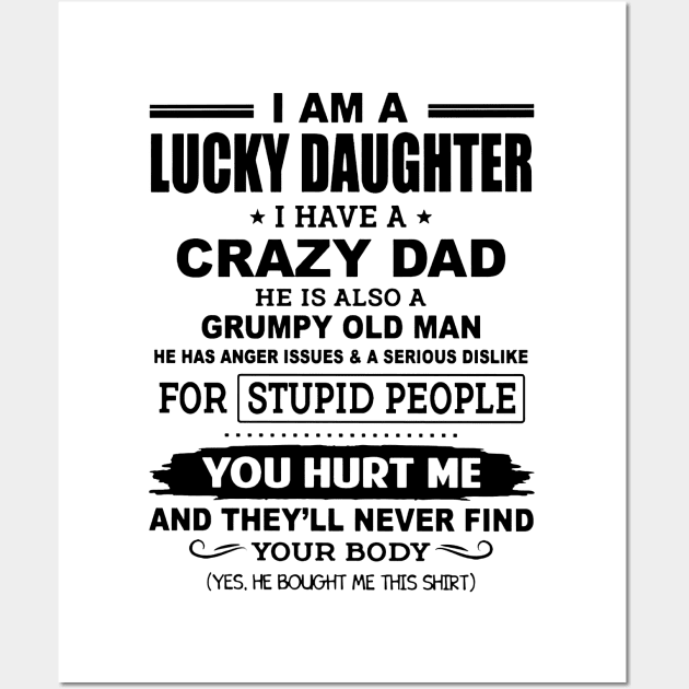I Am A Lucky Daughter I Have A Crazy Grumpy Old Dad Wall Art by Brodrick Arlette Store